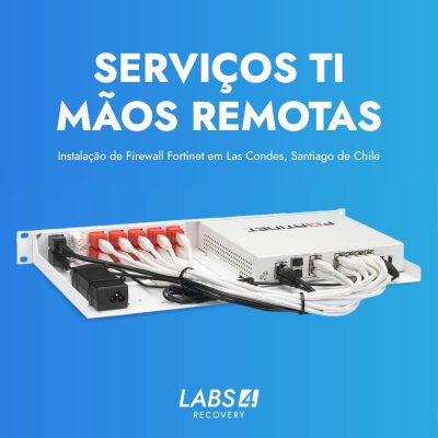 Instalação de Firewall Fortinet em Las Condes, Santiago de Chile
